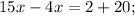 15x-4x=2+20;