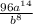 \frac{96a {}^{14} }{b {}^{8} }