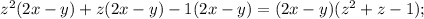 z^{2}(2x-y)+z(2x-y)-1(2x-y)=(2x-y)(z^{2}+z-1);