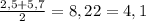 \frac{2,5 + 5,7}{2} = \frc{8,2}{2} = 4,1