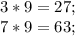 3*9=27; \\7*9=63;