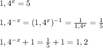 1,4^x=5\\\\1,4^{-x}=(1,4^x)^{-1}=\frac{1}{1,4^x} =\frac{1}{5} \\\\1,4^{-x}+1=\frac{1}{5} +1=1,2