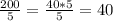 \frac{200}{5} = \frac{40*5}{5} =40