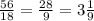 \frac{56}{18} =\frac{28}{9} =3\frac{1}{9}