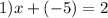 1)x + ( - 5) = 2