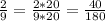 \frac{2}{9} = \frac{2*20}{9*20} = \frac{40}{180}