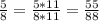 \frac{5}{8} = \frac{5*11}{8*11} = \frac{55}{88}