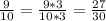 \frac{9}{10} = \frac{9*3}{10*3} = \frac{27}{30}