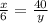 \frac{x}{6} = \frac{40}{y}