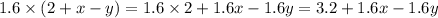 1.6 \times (2 + x - y) = 1.6 \times 2 + 1.6x - 1.6y = 3.2 + 1.6x - 1.6y