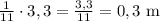 \frac{1}{11} \cdot 3,3 =\frac{3,3}{11}=0,3 $ m