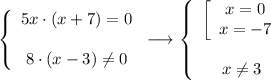 \left\{\begin{array}{c}5x\cdot(x+7)=0\\\\8\cdot(x-3)\neq0\end{array}\right \longrightarrow\left\{\begin{array}{c} \left[\begin{array}{ccc}x=0\\x=-7\end{array}\right \\\\x\neq3\end{array}\right