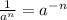 \frac{1}{a^{n}} = a^{-n}