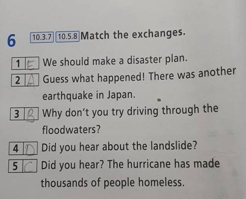 Match the exchanges 1. We should make a disaster plan. 2.Guess what happened! There was another 2 ea