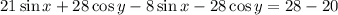 21\sin x+28\cos y-8\sin x-28\cos y=28-20