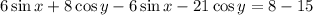 6\sin x+8\cos y-6\sin x-21\cos y=8-15