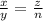 \frac{x}{y} =\frac{z}{n}