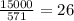 \frac{15000}{571} = 26