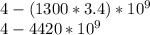 4-(1300*3.4)*10^{9} \\4-4420*10^{9}