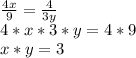 \frac{4x}{9} =\frac{4}{3y} \\4*x*3*y=4*9\\x*y=3