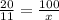 \frac{20}{11} =\frac{100}{x}