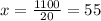 x=\frac{1100}{20} =55