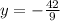 y = - \frac{42}{9}