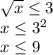 \sqrt{x} \leq 3\\x\leq 3^2\\x\leq 9