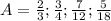 A = \frac{2}{3} ; \frac{3}{4} ; \frac{7}{12} ; \frac{5}{18}