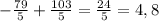 -\frac{79}{5} + \frac{103}{5} = \frac{24}{5} = 4,8