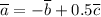 \overline a = -\overline b+ 0.5 \overline c