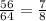 \frac{56}{64} = \frac{7}{8}