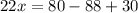 22x = 80 - 88 + 30