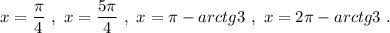 x=\dfrac{\pi}{4}\ ,\ x=\dfrac{5\pi}{4}\ ,\ x=\pi -arctg3\ ,\ x=2\pi -arctg3\ .