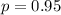 p=0.95