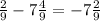 \frac{2}{9} -7\frac{4}{9} =-7\frac{2}{9}