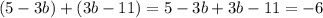 (5-3b)+(3b-11)=5-3b+3b-11=-6