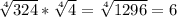 \sqrt[4]{324} * \sqrt[4]{4}= \sqrt[4]{1296} = 6