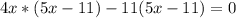 4x*(5x-11) - 11(5x-11)= 0