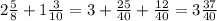 2\frac{5}{8} + 1 \frac{3}{10} = 3 + \frac{25}{40} + \frac{12}{40} = 3 \frac{37}{40}