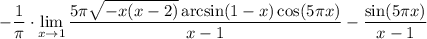 \displaystyle-\dfrac1\pi\cdot \lim_{x \to 1} \frac{5\pi\sqrt{-x(x-2)}\arcsin(1-x)\cos(5\pi x)}{x-1}-\frac{\sin(5\pi x)}{x-1}