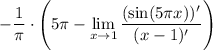 \displaystyle-\dfrac1\pi\cdot \Bigg(5\pi-\lim_{x \to 1}\frac{(\sin(5\pi x))'}{(x-1)'}\Bigg)