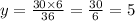 y = \frac{30 \times 6}{36} = \frac{30}{6} = 5