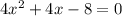 4x^2+4x-8=0