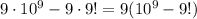 9\cdot 10^9-9\cdot 9!=9(10^9-9!)