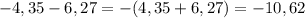 -4,35 - 6,27 = -(4,35 + 6,27) = -10,62