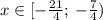 x\in [-\frac{21}{4};\,-\frac{7}{4})