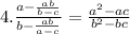 4. \frac{a-\frac{ab}{b-c} }{b-\frac{ab}{a-c} } = \frac{a^{2}-ac }{b^{2} -bc}