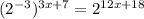 (2^{-3} )^{3x+7}=2^{12x+18}