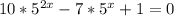 10*5^{2x} -7*5^{x} +1=0